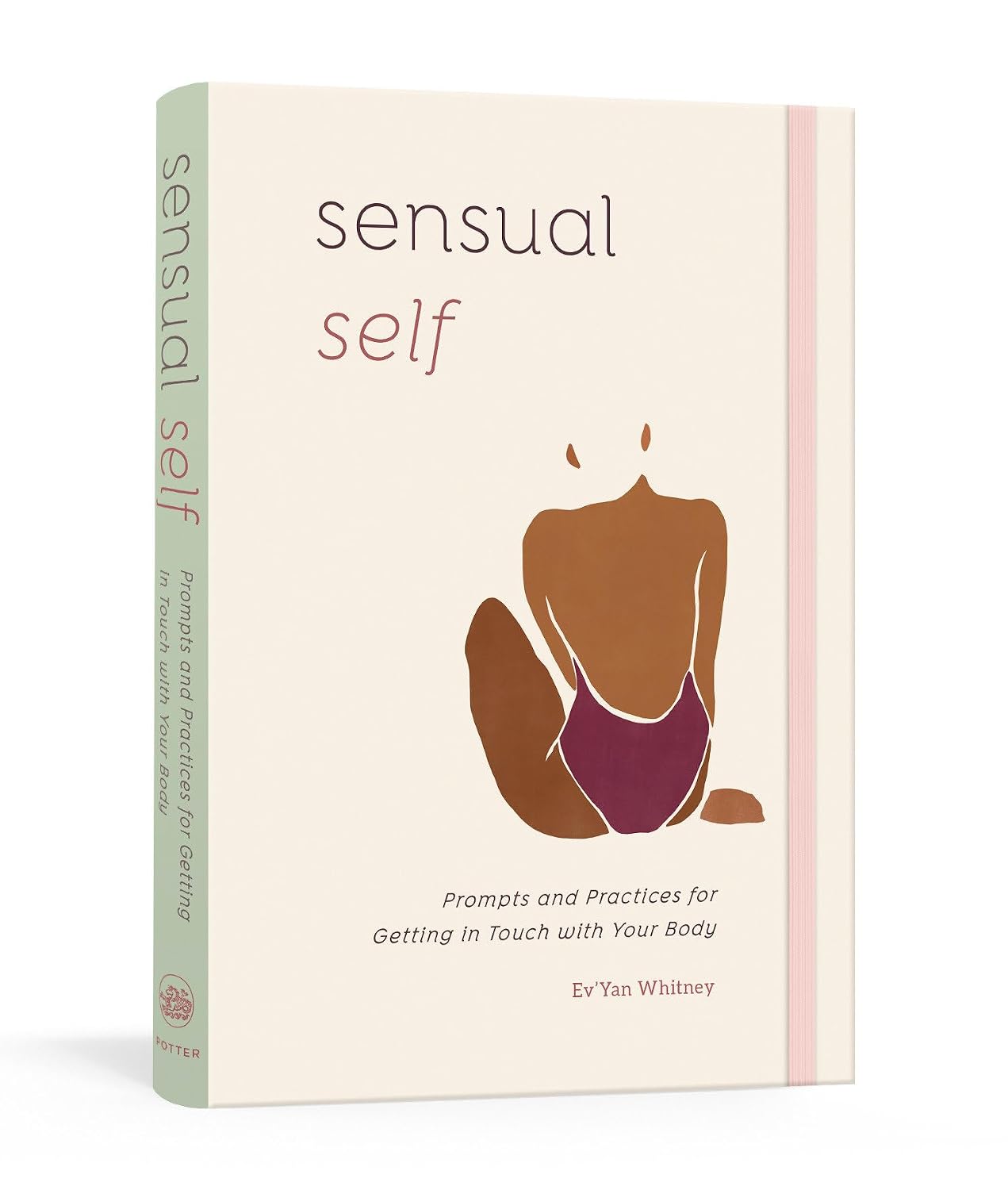 Sensual Self: Prompts and Practices for Getting in Touch with Your Body: A Guided Journal - Insatiable Sensations