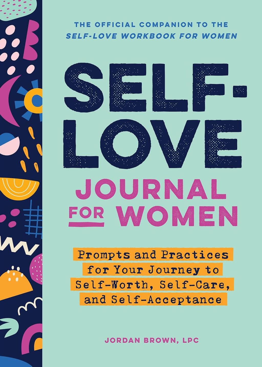 Self-Love Journal for Women: Prompts and Practices for Your Journey to Self-Worth, Self-Care, and Self-Acceptance (Self-Love for Women) - Insatiable Sensations