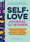 Self-Love Journal for Women: Prompts and Practices for Your Journey to Self-Worth, Self-Care, and Self-Acceptance (Self-Love for Women) - Insatiable Sensations