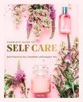 The Complete Guide to Self-Care: Best Practices for a Healthier and - VERY GOOD - Insatiable Sensations